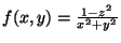 $ f(x,y)=\frac{1-z^2}{x^2+y^2}$