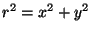 $ r^2=x^2+y^2$