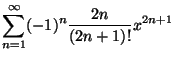 $ \displaystyle \sum_{n=1}^\infty (-1)^n\frac{2n}{(2n+1)!}x^{2n+1}$