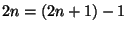 $ 2n=(2n+1)-1$