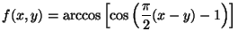 $ f(x,y)=\arccos\left[ \cos\left(\dfrac{\pi}{2}(x-y)-1\right)\right]$