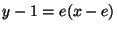 $y-1=e(x-e)$