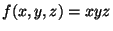 $f(x,y,z)=xyz$