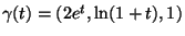 $\gamma (t) =(2e^t,\ln(1+t),1)$