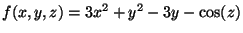 $ f(x,y,z)=3x^2+y^2-3y-\cos(z)$