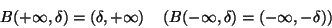 \begin{displaymath}B(+\infty,\delta)=(\delta,+\infty )\quad
\left (B(-\infty,\delta)=(-\infty,-\delta) \right )\end{displaymath}