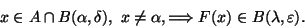 \begin{displaymath}x\in A\cap B(\alpha,\delta),\ x\not=\alpha,\Longrightarrow
F(x)\in B(\lambda,\varepsilon).\end{displaymath}