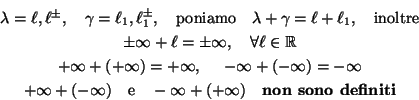 \begin{eqnarray*}&\lambda =\ell,\ell ^\pm ,\quad \gamma =\ell_1,\ell_1 ^\pm ,
\q...
...ox{e}\quad -\infty +(+\infty)\quad
\mbox{\bf non sono definiti}&
\end{eqnarray*}