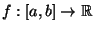 $f:[a,b]\rightarrow \R$