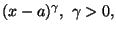 $(x-a)^\gamma ,\ \gamma >0,$