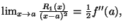 $\lim_{x\rightarrow a}\frac{R_1(x)}{(x-a)^2}=\frac{1}{2}f''(a),$