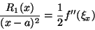 \begin{displaymath}\frac{R_1(x)}{(x-a)^2}=\frac{1}{2}f''(\xi_x)\end{displaymath}