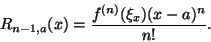 \begin{displaymath}R_{n-1,a}(x)=\frac{f^{(n)}(\xi_x)(x-a)^n}{n!}.\end{displaymath}