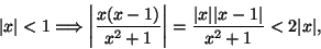 \begin{displaymath}\vert x\vert<1\Longrightarrow \left \vert\frac{x(x-1)}{x^2+1}...
... \vert
=\frac{\vert x\vert\vert x-1\vert}{x^2+1}<2\vert x\vert,\end{displaymath}