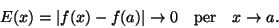 \begin{displaymath}E(x)=\vert f(x)-f(a)\vert\rightarrow 0\quad\mbox{per}\quad x\rightarrow a.\end{displaymath}