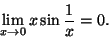 \begin{displaymath}\lim_{x\rightarrow 0}x\sin\frac{1}{x}=0.\end{displaymath}