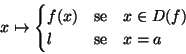 \begin{displaymath}x\mapsto
\begin{cases}
f(x) & \text{se}\quad x\in D(f)\cr
\l & \text{se}\quad x=a
\end{cases}\end{displaymath}