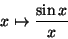 \begin{displaymath}x\mapsto \frac{\sin x}{x}\end{displaymath}