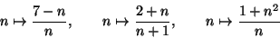 \begin{displaymath}n\mapsto \frac{7-n}{n},\quad\quad n\mapsto \frac{2+n}{n+1}
,\quad\quad n\mapsto \frac{1+n^2}{n}\end{displaymath}