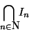 \begin{displaymath}\bigcap_{n\in\N}I_n\end{displaymath}