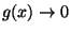 $g(x)\rightarrow 0$