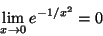 \begin{displaymath}\lim_{x\rightarrow 0}e^{-1/x^2}=0\end{displaymath}