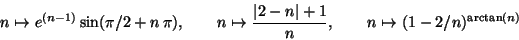 \begin{displaymath}n\mapsto e^{(n-1)}\sin(\pi /2+n\,\pi),\quad\quad
n\mapsto \frac{\vert 2-n\vert+1}{n},\quad\quad
n\mapsto (1-2/n)^{\arctan(n)}\end{displaymath}