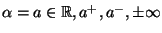 $\alpha=a\in \R,a^+,a^-,\pm\infty$