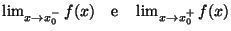 $\lim_{x\rightarrow x_0^-}f(x)\quad \text{e}\quad
\lim_{x\rightarrow x_0^+}f(x)$