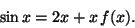 \begin{displaymath}\sin x=2x+x\,f(x).\end{displaymath}