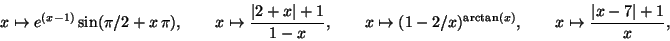 \begin{displaymath}x\mapsto e^{(x-1)}\sin(\pi /2+x\,\pi),\quad\quad
x\mapsto \fr...
...)^{\arctan(x)} ,\quad\quad
x\mapsto \frac{\vert x-7\vert+1}{x},\end{displaymath}