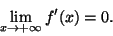 \begin{displaymath}\lim_{x\rightarrow +\infty}f'(x) = 0.\end{displaymath}