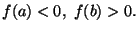 $f(a)<0,\ f(b)>0.$